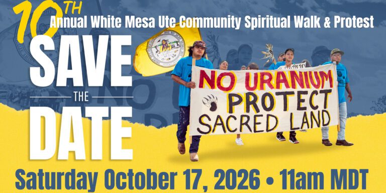 Five people hold a banner reading “No Uranium Protect Sacred Land” at the 10th Annual White Mesa Ute Community Spiritual Walk & Protest, part of the White Mesa Walk, scheduled for Saturday, October 17, 2026, at 11am MDT.